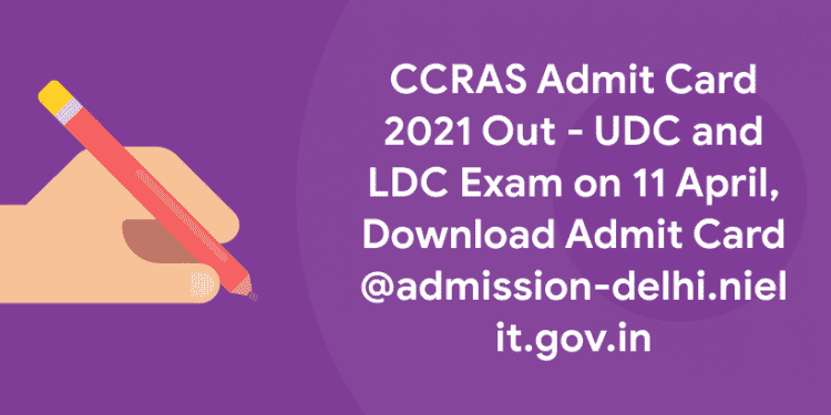 CCRAS Admit Card 2021 Out - UDC and LDC Exam