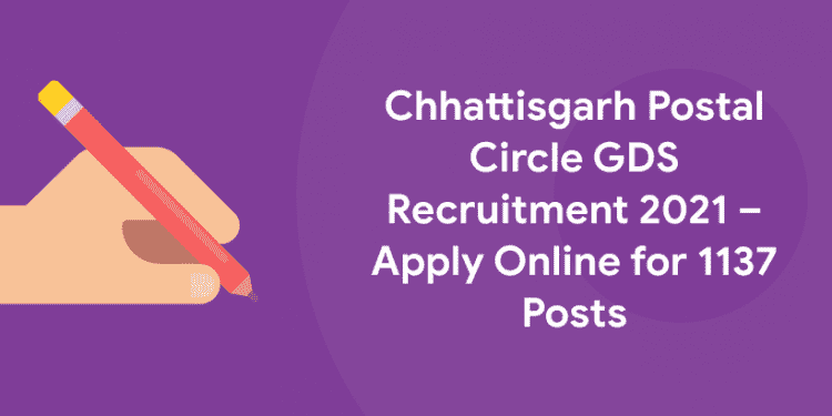 Chhattisgarh Postal Circle GDS Recruitment 2021 – Apply Online for 1137 Posts