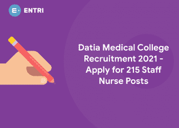 Datia Medical College Recruitment 2021 - Apply for 215 Staff Nurse Posts