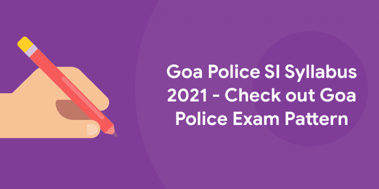Goa Police SI Syllabus 2021