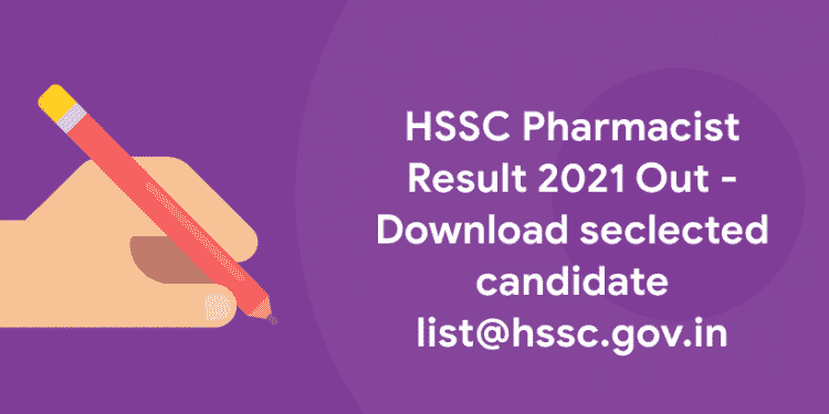 HSSC Pharmacist Result 2021 Out - Download seclected candidate list@hssc.gov.in