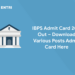 IBPS Admit Card 2021 Out – Download Various Posts Admit Card Here
