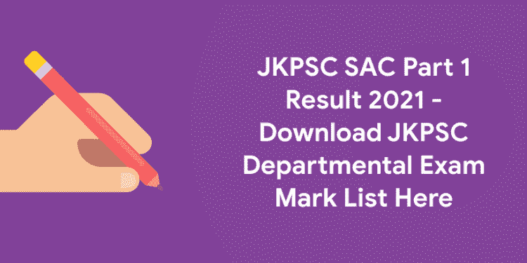 JKPSC SAC Part 1 Result 2021 - Download JKPSC Departmental Exam Mark List Here