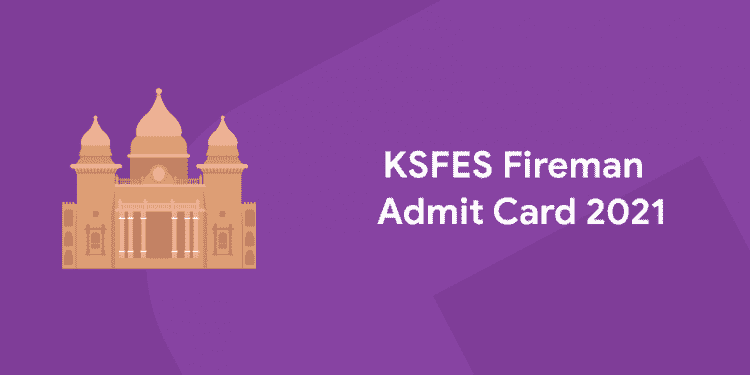 KSFES Fireman & Fire Station Officer Admit Card 2021