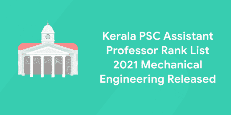 Kerala PSC Assistant Professor Rank List 2021 Mechanical Engineering Released