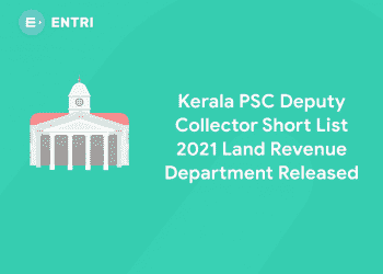 Kerala PSC Deputy Collector Short List 2021 Land Revenue Department Released