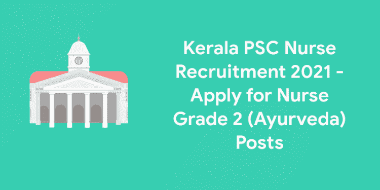 Kerala PSC Nurse Recruitment 2021