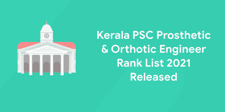 Kerala PSC Prosthetic & Orthotic Engineer Rank List 2021 Released