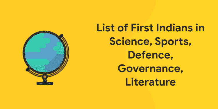 List of First Indians in Science, Sports, Defence, Governance, Literature