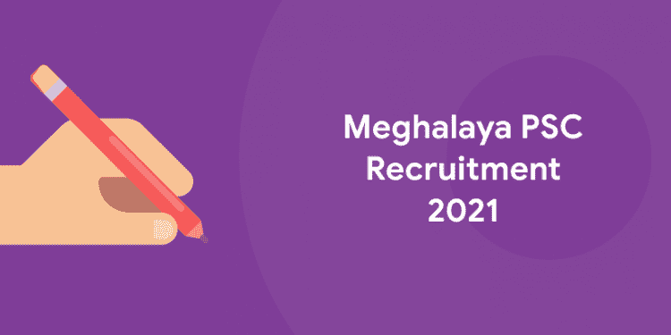 Meghalaya PSC Recruitment 2021