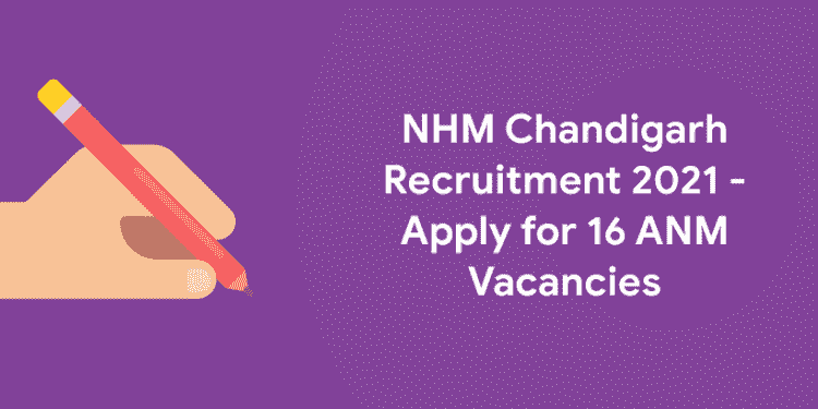 NHM Chandigarh Recruitment 2021 - Apply for 16 ANM Vacancies