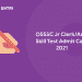 OSSSC Jr Clerk, Asst Skill Test Admit Card 2021 Download