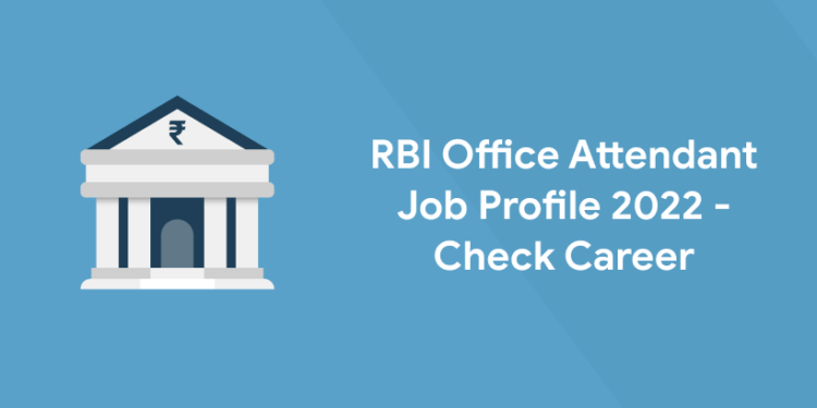 RBI Office Attendant Job Profile 2022 - Check Career