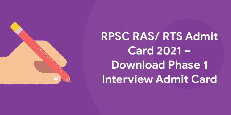 RPSC RAS RTS Admit Card 2021 – Download Phase 1 Interview Admit Card