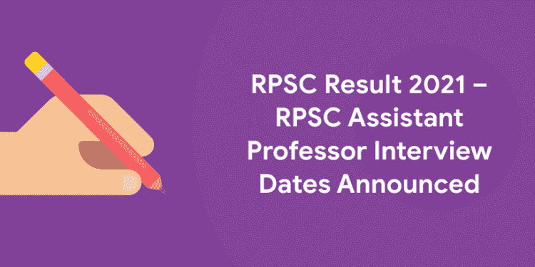RPSC Result 2021 – RPSC Assistant Professor Interview Dates Announced