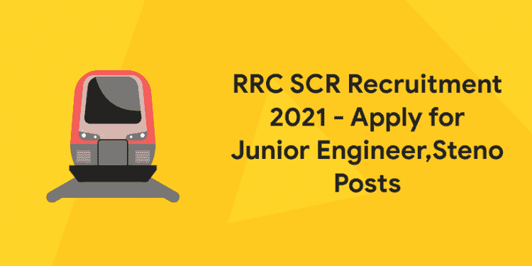 RRC SCR Recruitment 2021 - Apply for Junior Engineer,Steno Posts