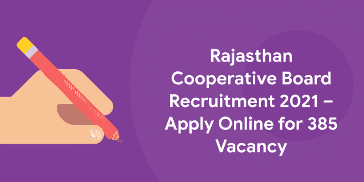 Rajasthan Cooperative Board Recruitment 2021 – Apply Online for 385 Vacancy