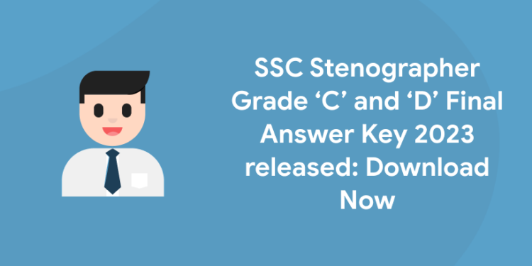 SSC Stenographer Grade ‘C’ and ‘D’ Final Answer Key