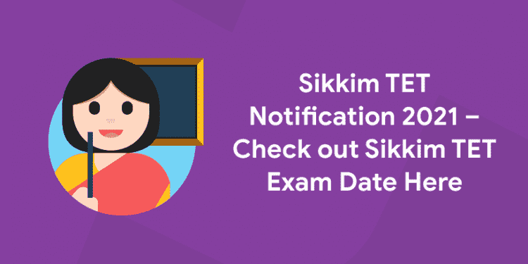 Sikkim TET Sikkim TET Exam Date