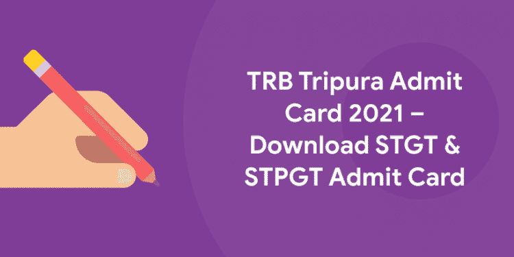 TRB Tripura Admit Card 2021 – Download STGT & STPGT Admit Card