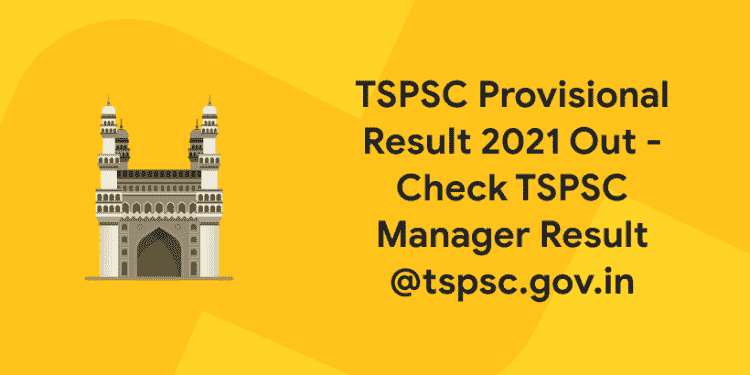 TSPSC Provisional Result 2021 Out - Check TSPSC Manager Result @tspsc.gov.in