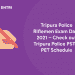 Tripura Police Riflemen Exam Date 2021 – Check out Tripura Police PST & PET Schedule