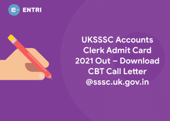 UKSSSC Accounts Clerk Admit Card 2021 Out – Download CBT Call Letter @sssc.uk.gov.in