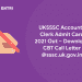 UKSSSC Accounts Clerk Admit Card 2021 Out – Download CBT Call Letter @sssc.uk.gov.in