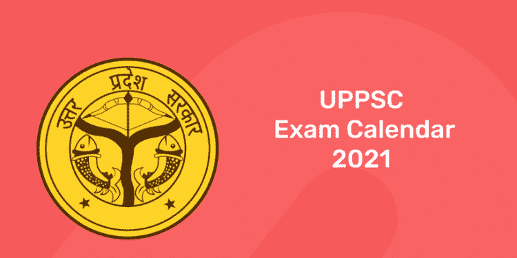 UPPSC Exam Calendar 2021