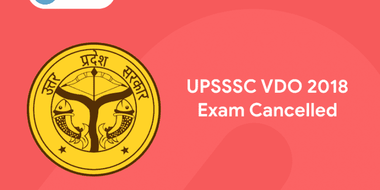 UPSSSC VDO 2018 Exam Cancelled