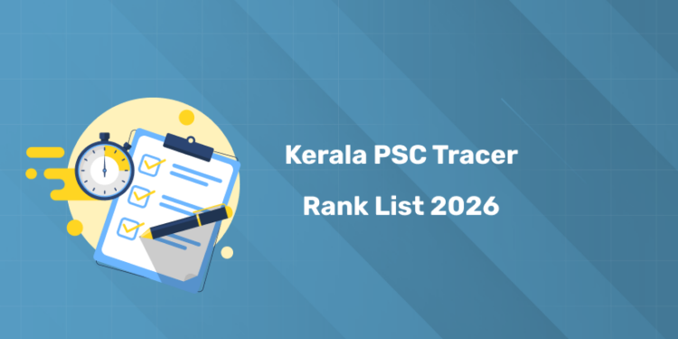 Kerala PSC Tracer Rank List 2026 PDF - Merit List, Details & Category Wise Link