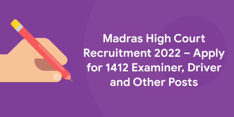 Madras High Court Recruitment 2022 – Apply for 1412 Examiner, Driver and Other Posts
