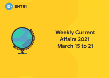 current affairs 2021 march 15 to 21