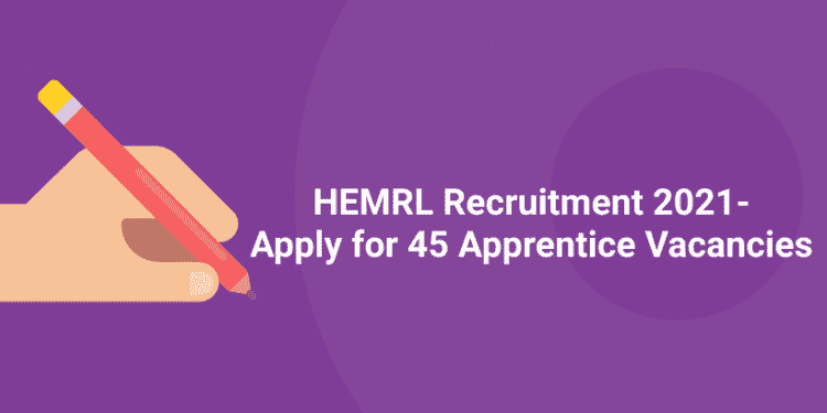 HERML Recruitment 2021 – Apply for 45 Apprentice Posts