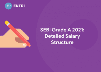 SEBI Grade A Salary 2021 : Detailed SEBI Grade A Salary Structure