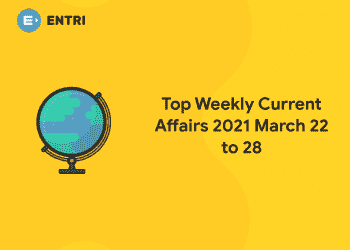 weekly current affairs 2021 march 22 to 28