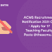ACMS Recruitment Notification 2021