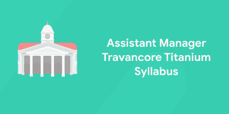 Assistant Manager Mechanical Travancore Titanium Syllabus