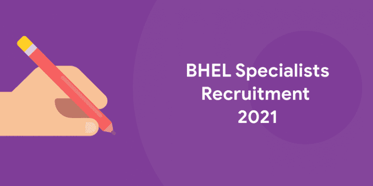 BHEL Specialists recruitment 2021
