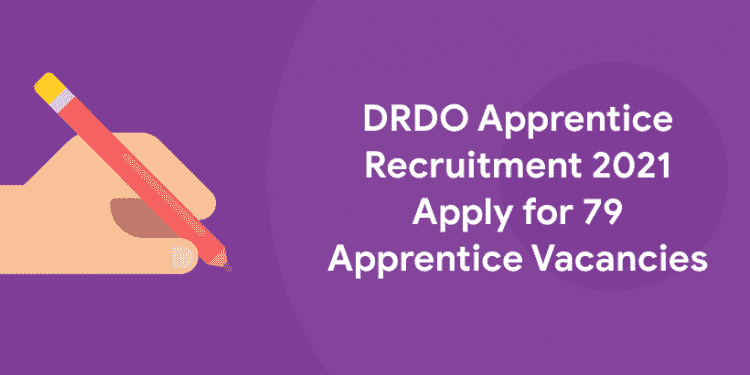 DRDO Apprentice Recruitment 2021 - Apply for 79 Apprentice Vacancies