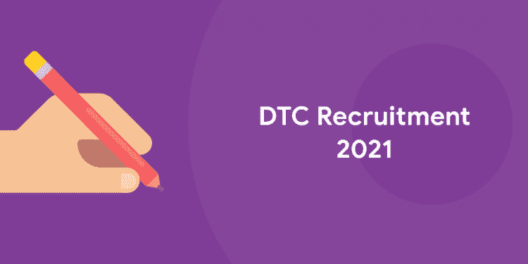 DTC Recruitment 2021