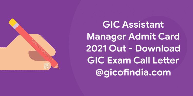 GIC Assistant Manager Admit Card 2021 Out - Download GIC Exam Call Letter @gicofindia.com