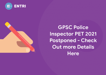 GPSC Police Inspector PET 2021 Postponed - Check Out more Details Here