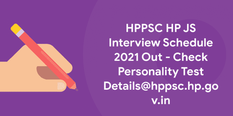 HPPSC HP JS Interview Schedule 2021 Out - Check Personality Test Details@hppsc.hp.gov.in
