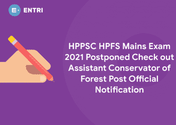 HPPSC HPFS Mains Exam 2021 Postponed - Check out Assistant Conservator of Forest Post Official Notification