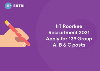IIT Roorkee Recruitment 2021 - Apply for 139 Group A, B & C posts