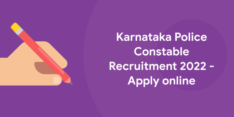 Karnataka Police Constable Recruitment 2022 - Apply online.