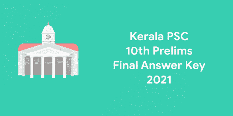 Kerala PSC 10th Prelims Final Answer Key 2021