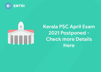 Kerala PSC April Exam 2021 Postponed