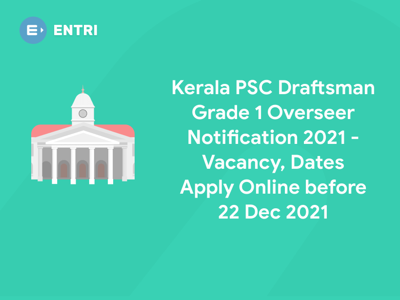 Kerala PSC Draftsman Grade 1 Overseer Notification 2021 - Apply Now ...